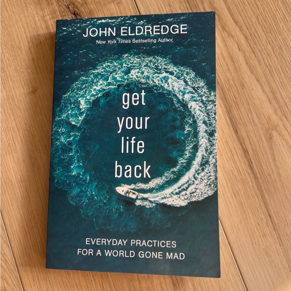 Get Your Life Back by John Eldridge